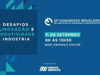 Imagem promovendo o 10º Congresso Brasileiro da Indústria de Máquinas e Equipamentos, com debate sobre inovação e produtividade na indústria, realizado pela Abimaq e Sindimaq.